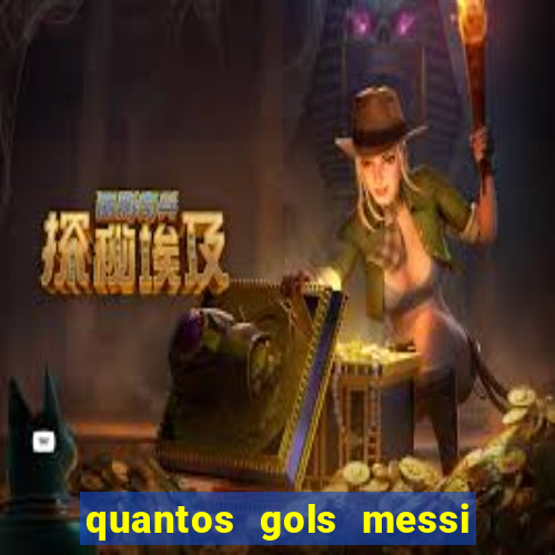 quantos gols messi tem na carreira